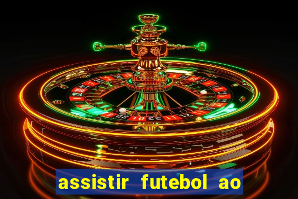 assistir futebol ao vivo sem travar